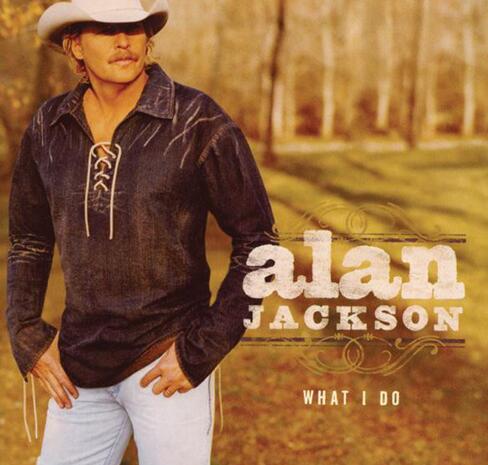 乡村音乐：Alan.Jackson.[What I Do] 无损APE