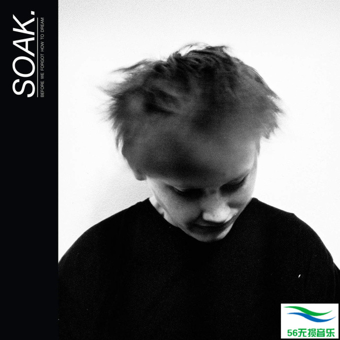 SOAK – 《Before We Forgot How To Dream》[320K/MP3]免费下载