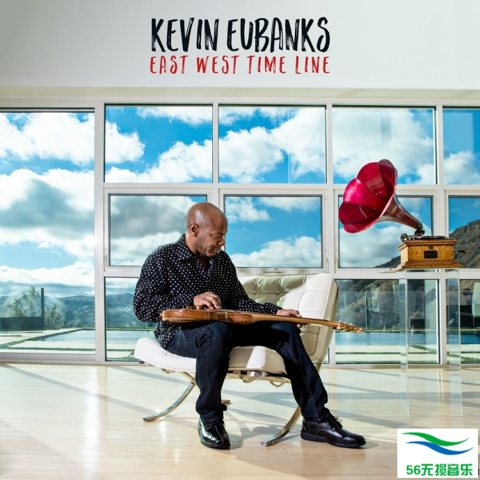 KEVIN EUBANKS – 《EAST WEST TIME LINE》2017美国爵士天才吉他手 [FLAC 24BIT_44.1KHZ]免费下载